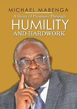 MICHAEL MABENGA: A Story of Progress through Humility and Hardwork