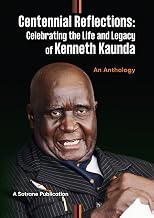 Centennial Reflections: Celebrating the Life and Legacy of Kenneth Kaunda