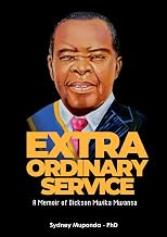 Extraordinary Service: A Memoir of Dickson Mwika Mwansa