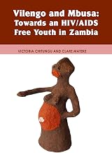 Mbusa and Vilengo: Towards an HIV/AIDS Free Youth in Zambia
