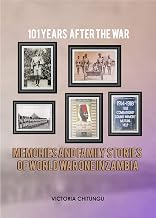 101 Years After the War: Memories and Family Stories of World War One in Zambia